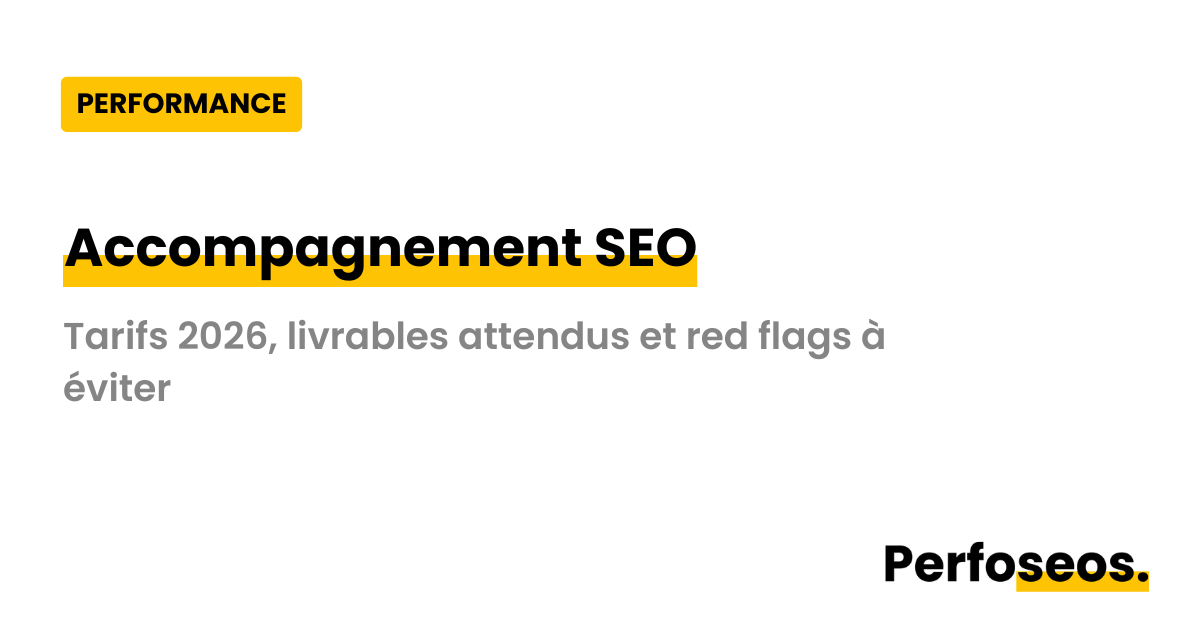 Image illustrant le prix accompagnement SEO avec Perfoseos : tarifs 2026, livrables attendus et red flags à éviter avant de signer.