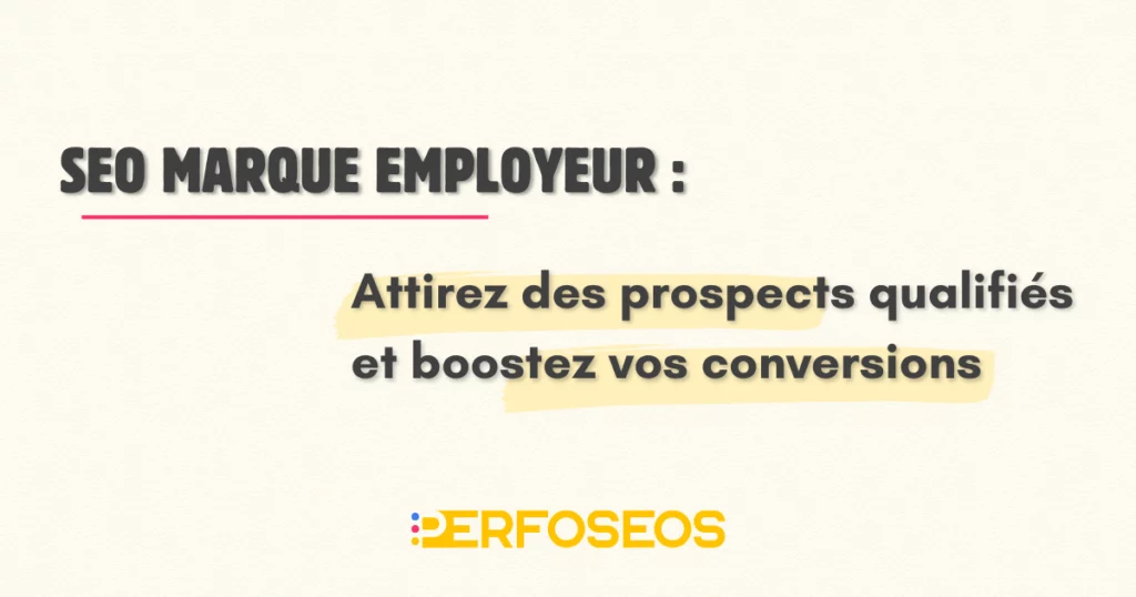 SEO marque employeur : attirez des prospects qualifiés et boostez vos conversions – visuel promotionnel Perfoseos