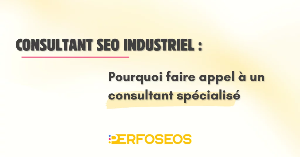Visuel de titre présentant « Consultant SEO industriel : pourquoi faire appel à un consultant spécialisé », illustrant les enjeux du SEO B2B et industriel.