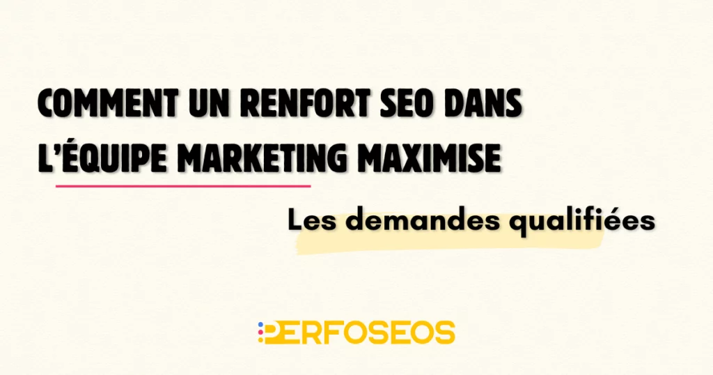 Renfort seo équipe marketing illustré par une page expliquant comment maximiser les demandes qualifiées grâce à une stratégie SEO structurée.