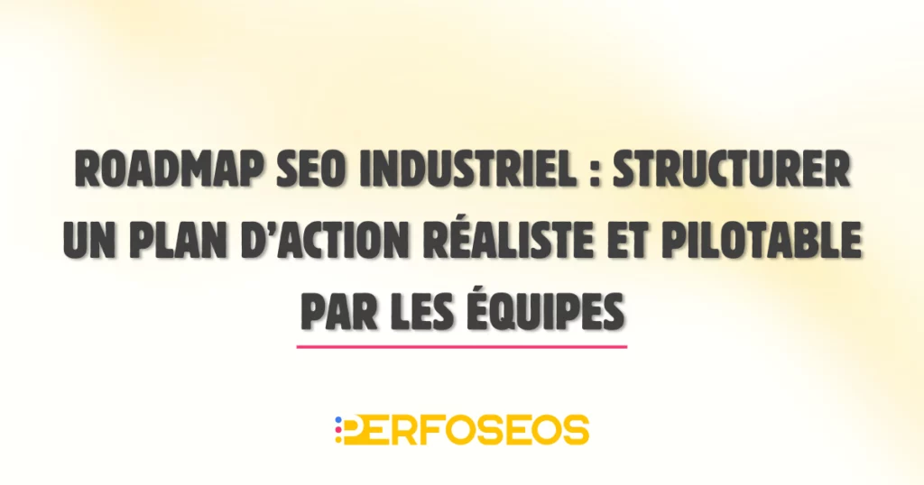 Illustration de couverture d’un article sur la roadmap SEO industriel, dédiée à la structuration d’un plan d’action réaliste et pilotable par les équipes.