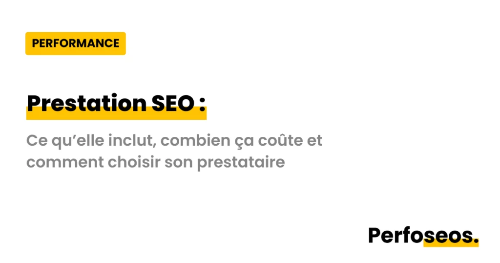 Image illustrant la prestation SEO avec Perfoseos : ce qu'elle inclut, combien ça coûte et comment bien choisir son prestataire SEO.