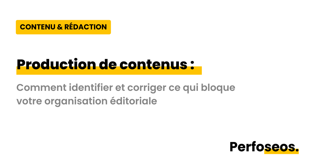 Image illustrant la production de contenus avec Perfoseos : identifier et corriger les blocages de votre organisation éditoriale pour une stratégie de contenu plus efficace.