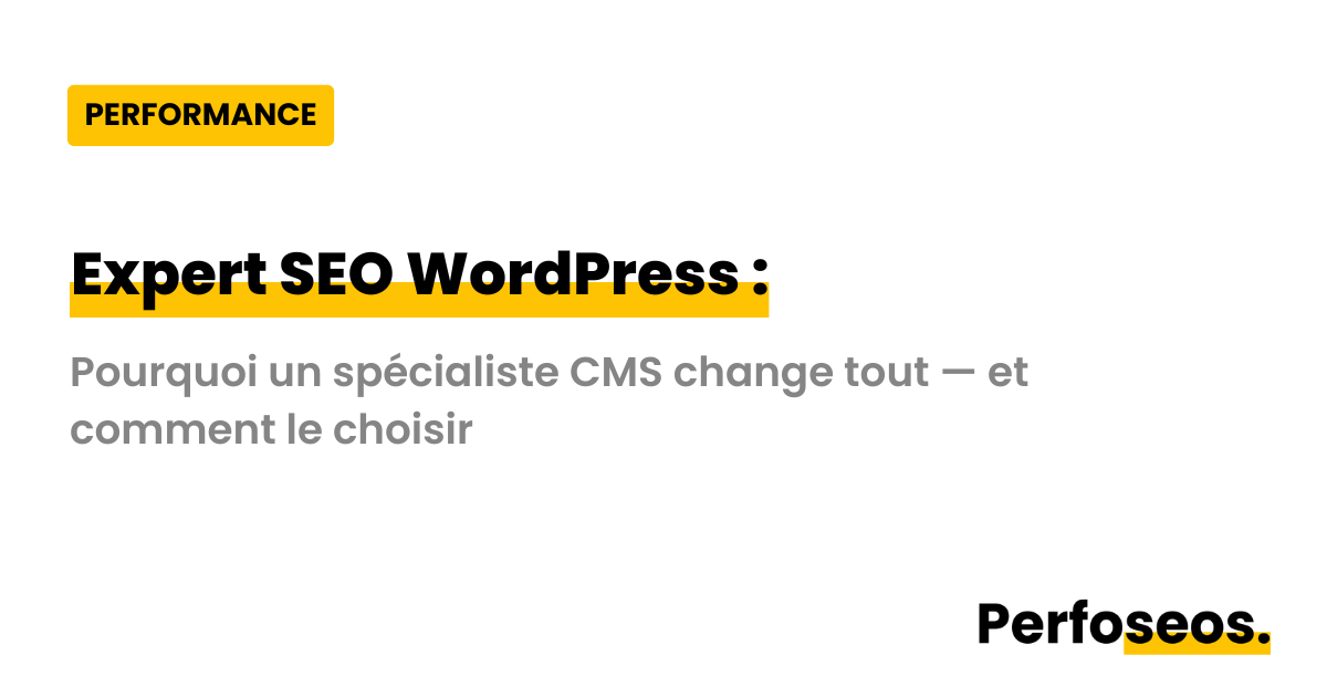 Image illustrant le SEO expert WordPress avec Perfoseos : pourquoi un spécialiste CMS change tout pour votre référencement et comment bien le choisir.